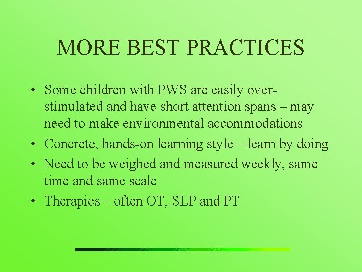 MORE BEST PRACTICES • Some children with PWS are easily overstimulated and have short