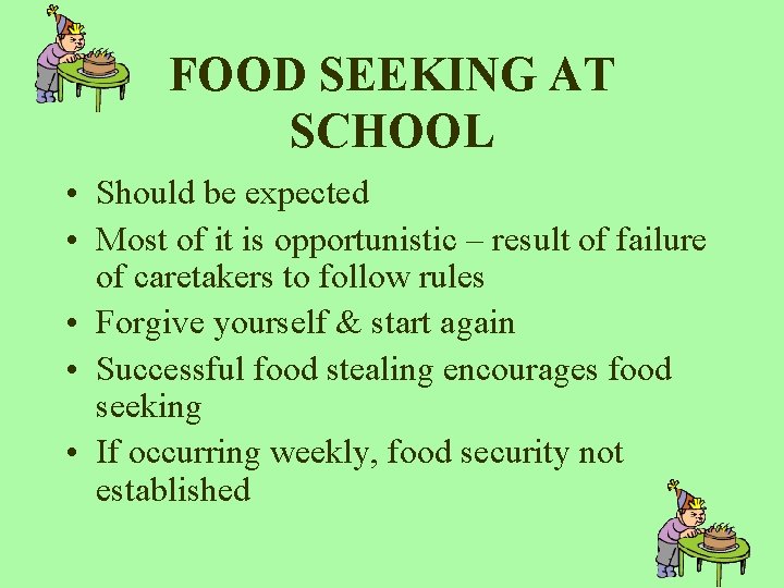 FOOD SEEKING AT SCHOOL • Should be expected • Most of it is opportunistic