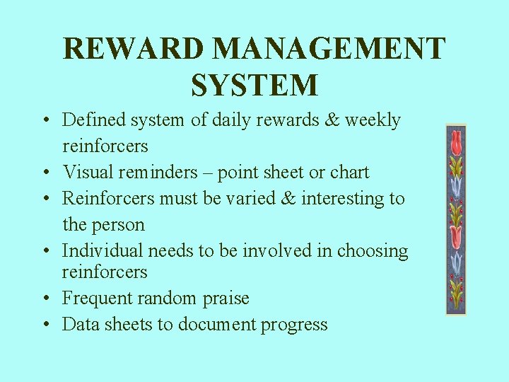 REWARD MANAGEMENT SYSTEM • Defined system of daily rewards & weekly reinforcers • Visual
