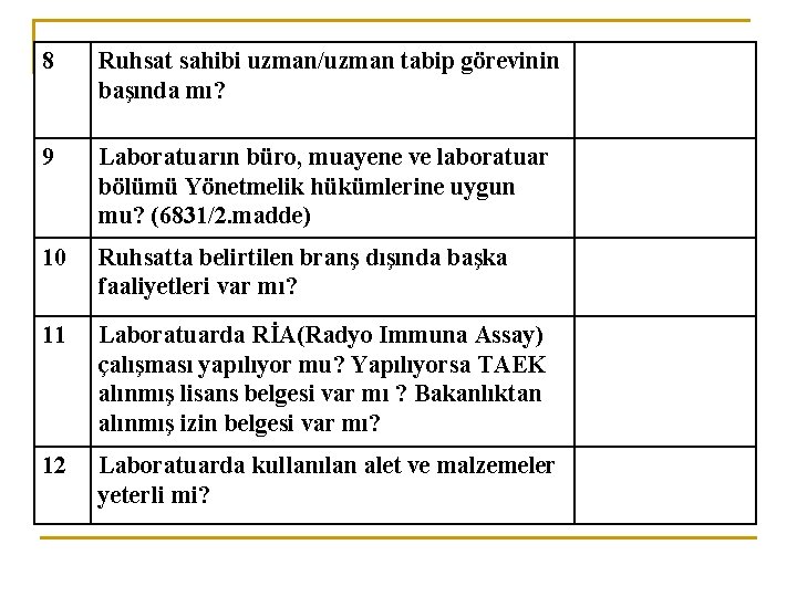 8 Ruhsat sahibi uzman/uzman tabip görevinin başında mı? 9 Laboratuarın büro, muayene ve laboratuar