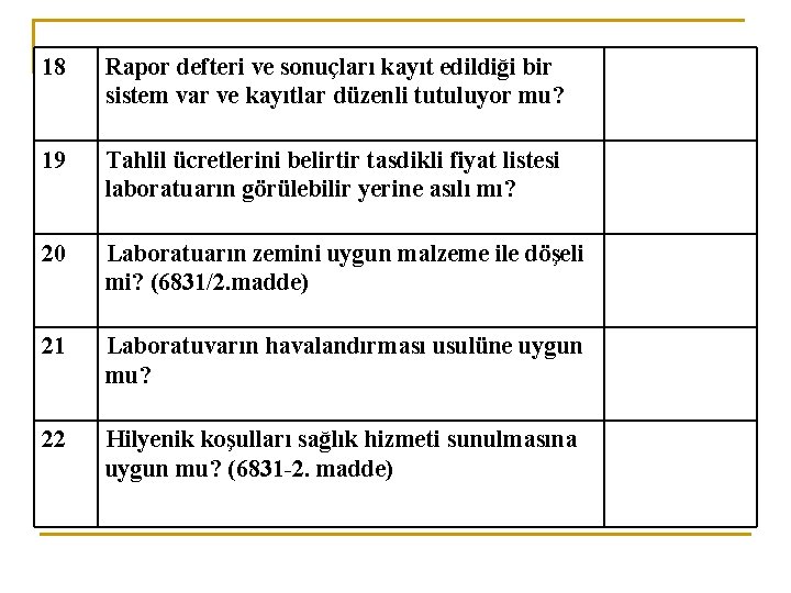 18 Rapor defteri ve sonuçları kayıt edildiği bir sistem var ve kayıtlar düzenli tutuluyor