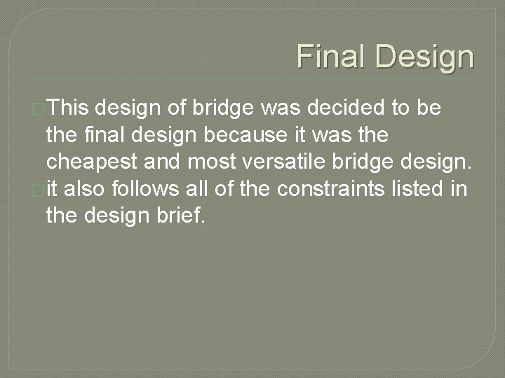 Final Design �This design of bridge was decided to be the final design because