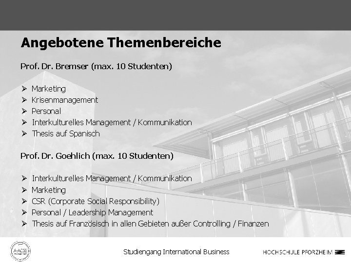 Angebotene Themenbereiche Prof. Dr. Bremser (max. 10 Studenten) Ø Ø Ø Marketing Krisenmanagement Personal