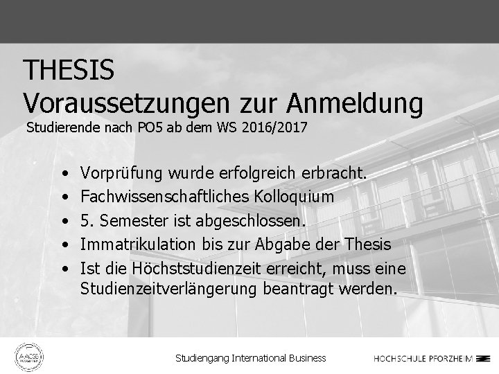 THESIS Voraussetzungen zur Anmeldung Studierende nach PO 5 ab dem WS 2016/2017 • •