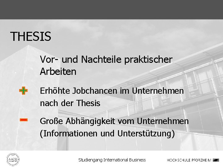 THESIS Vor- und Nachteile praktischer Arbeiten Erhöhte Jobchancen im Unternehmen nach der Thesis Große