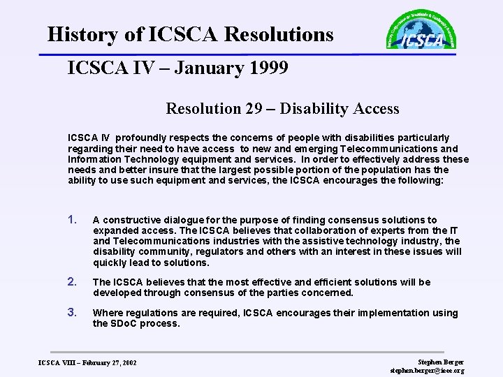 History of ICSCA Resolutions ICSCA IV – January 1999 Resolution 29 – Disability Access