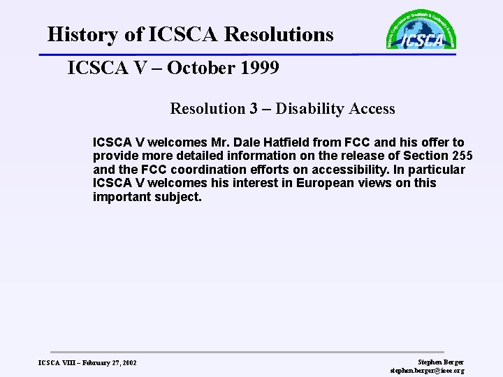 History of ICSCA Resolutions ICSCA V – October 1999 Resolution 3 – Disability Access