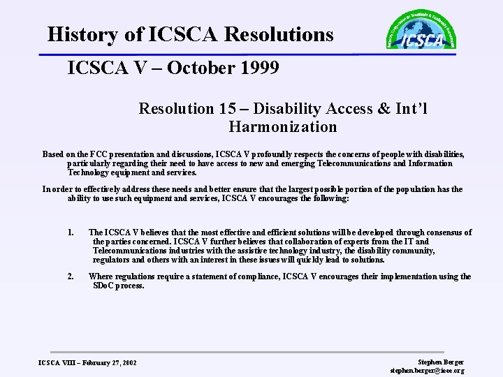 History of ICSCA Resolutions ICSCA V – October 1999 Resolution 15 – Disability Access