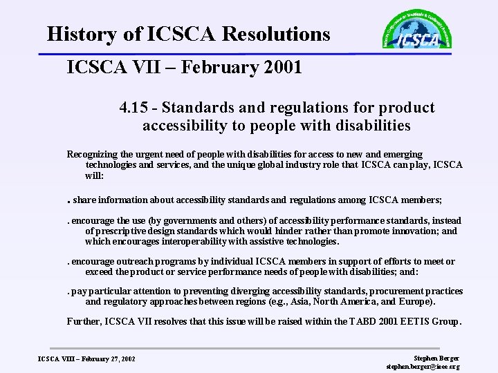 History of ICSCA Resolutions ICSCA VII – February 2001 4. 15 - Standards and