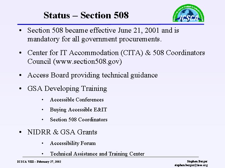 Status – Section 508 • Section 508 became effective June 21, 2001 and is