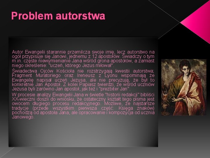 Problem autorstwa Autor Ewangelii starannie przemilcza swoje imię, lecz autorstwo na ogół przypisuje się