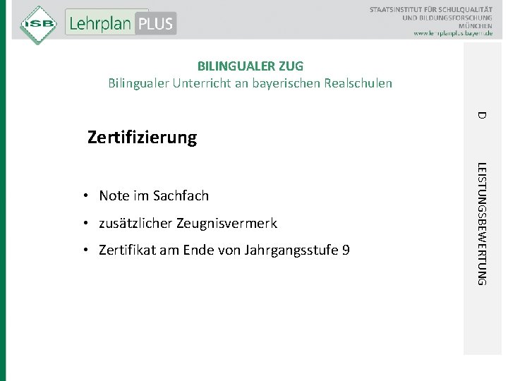 BILINGUALER ZUG Bilingualer Unterricht an bayerischen Realschulen D Zertifizierung • zusätzlicher Zeugnisvermerk • Zertifikat