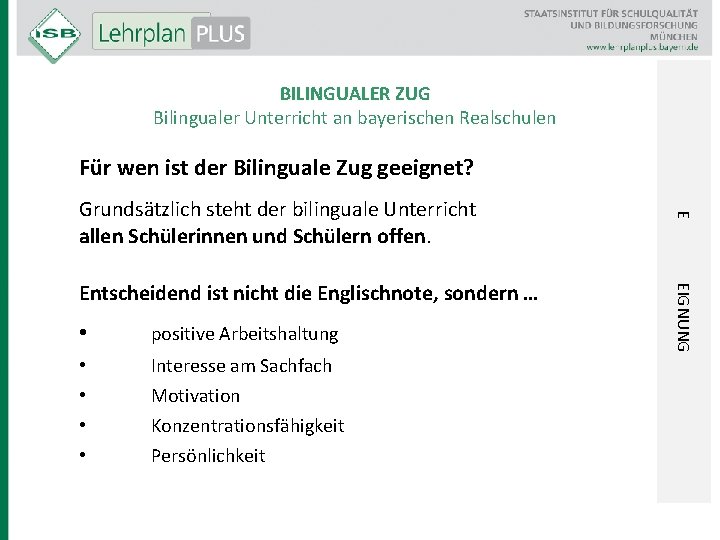 BILINGUALER ZUG Bilingualer Unterricht an bayerischen Realschulen Für wen ist der Bilinguale Zug geeignet?