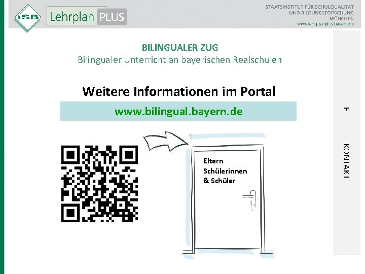 BILINGUALER ZUG Bilingualer Unterricht an bayerischen Realschulen Weitere Informationen im Portal KONTAKT Eltern Schülerinnen