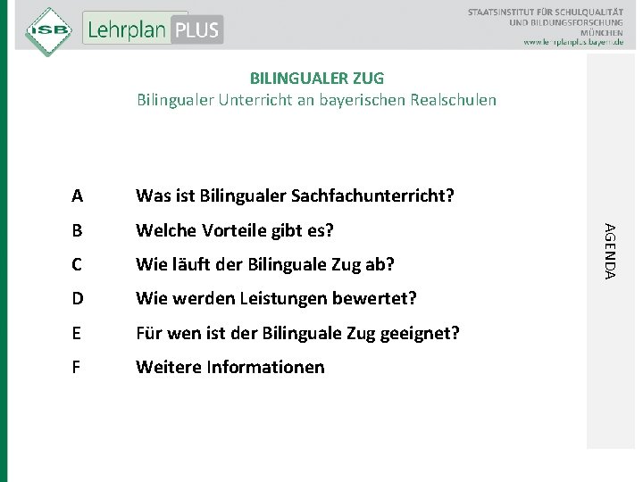 BILINGUALER ZUG Bilingualer Unterricht an bayerischen Realschulen Was ist Bilingualer Sachfachunterricht? B Welche Vorteile