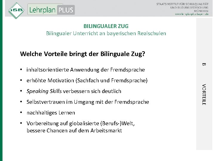 BILINGUALER ZUG Bilingualer Unterricht an bayerischen Realschulen Welche Vorteile bringt der Bilinguale Zug? B