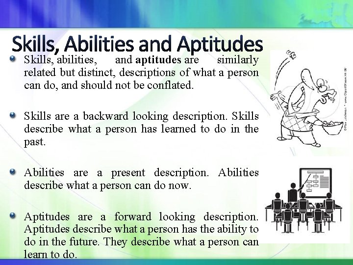 Skills, abilities, and aptitudes are similarly related but distinct, descriptions of what a person