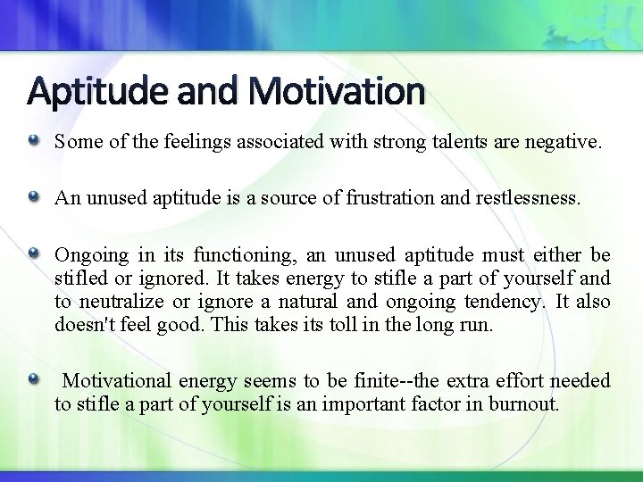 Aptitude and Motivation Some of the feelings associated with strong talents are negative. An