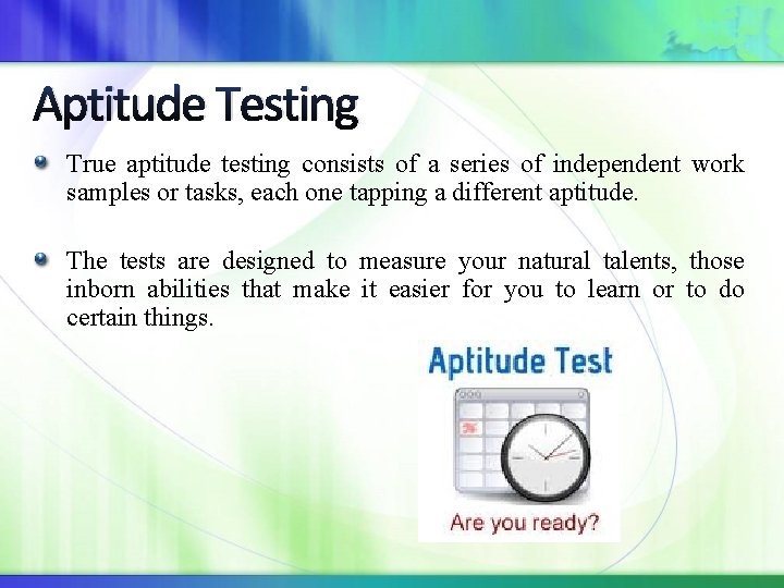 Aptitude Testing True aptitude testing consists of a series of independent work samples or