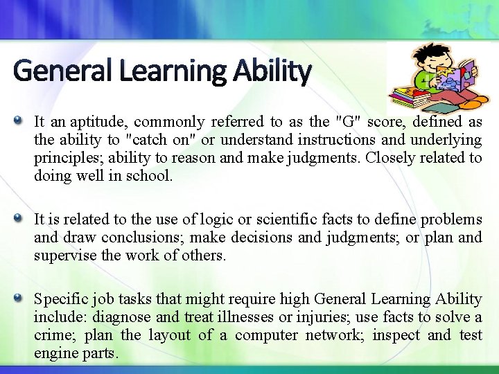 General Learning Ability It an aptitude, commonly referred to as the "G" score, defined