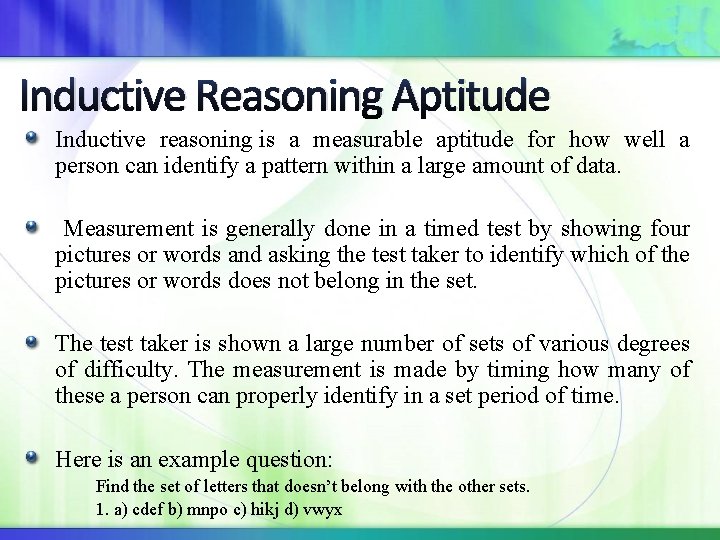 Inductive Reasoning Aptitude Inductive reasoning is a measurable aptitude for how well a person