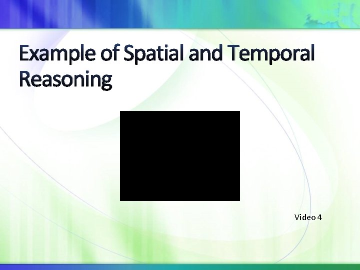 Example of Spatial and Temporal Reasoning Video 4 