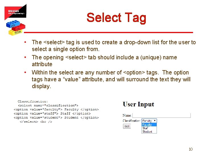 Select Tag • The <select> tag is used to create a drop-down list for