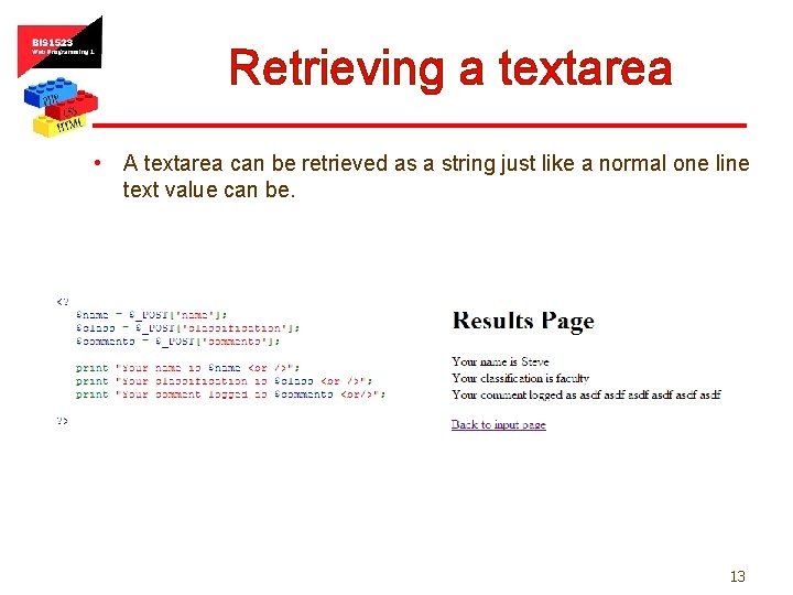 Retrieving a textarea • A textarea can be retrieved as a string just like