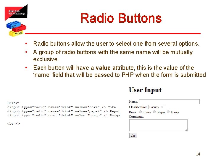 Radio Buttons • Radio buttons allow the user to select one from several options.