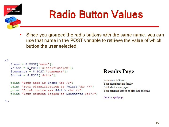 Radio Button Values • Since you grouped the radio buttons with the same name,