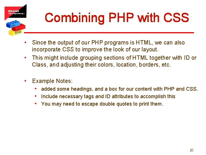 Combining PHP with CSS • Since the output of our PHP programs is HTML,