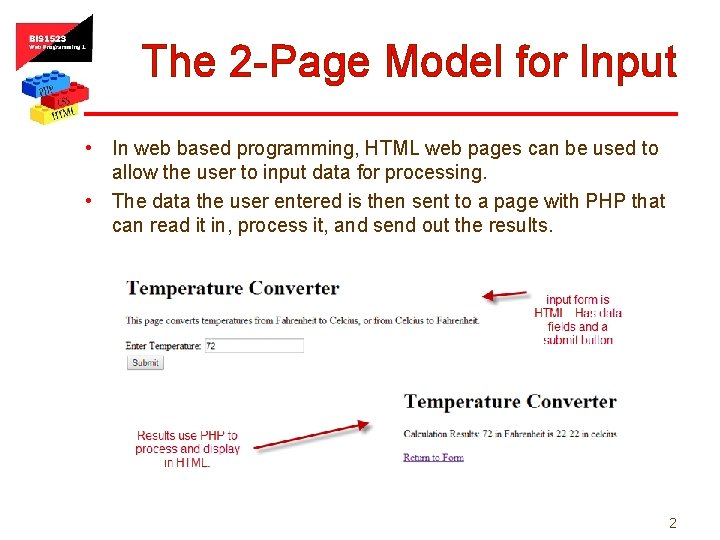 The 2 -Page Model for Input • In web based programming, HTML web pages
