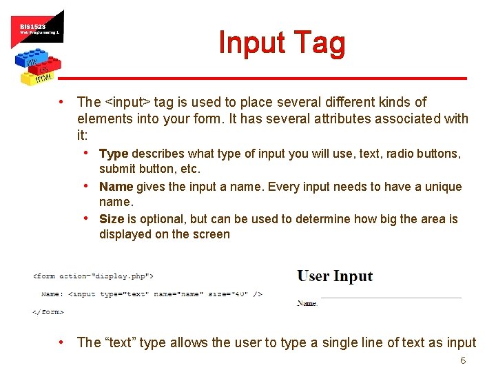 Input Tag • The <input> tag is used to place several different kinds of