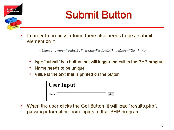 Submit Button • In order to process a form, there also needs to be