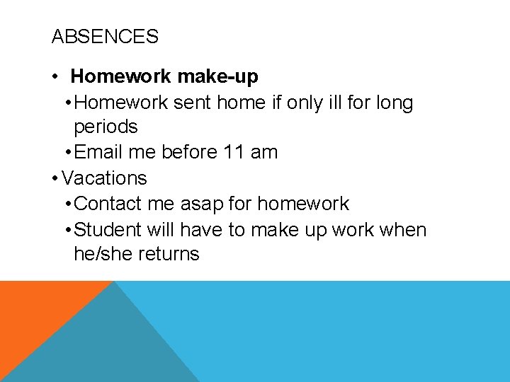 ABSENCES • Homework make-up • Homework sent home if only ill for long periods ABSENCES • Homework make-up • Homework sent home if only ill for long periods