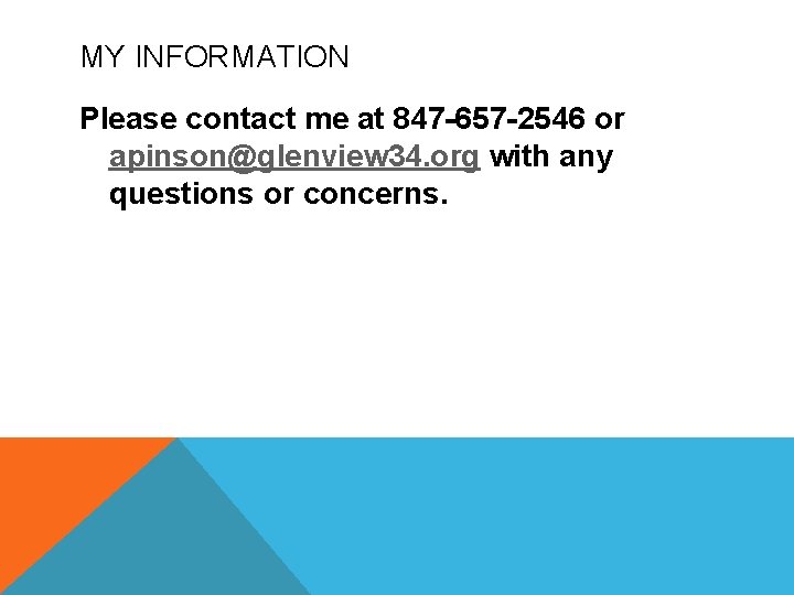 MY INFORMATION Please contact me at 847 -657 -2546 or apinson@glenview 34. org with MY INFORMATION Please contact me at 847 -657 -2546 or apinson@glenview 34. org with