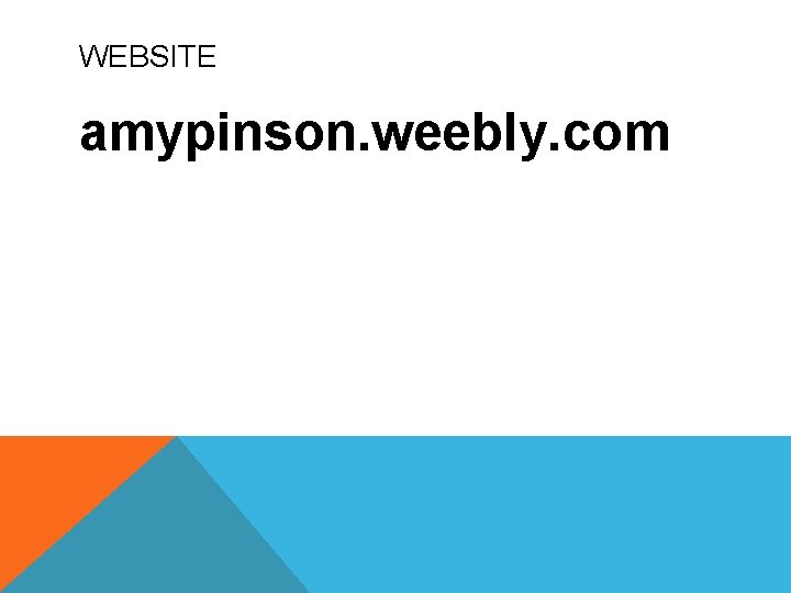 WEBSITE amypinson. weebly. com WEBSITE amypinson. weebly. com