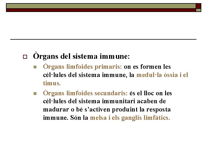 o Òrgans del sistema immune: n n Òrgans limfoides primaris: on es formen les