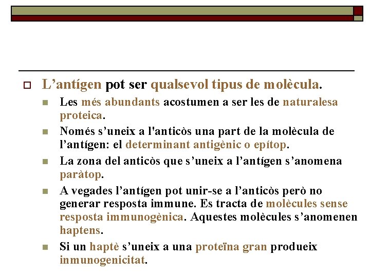 o L’antígen pot ser qualsevol tipus de molècula. n n n Les més abundants