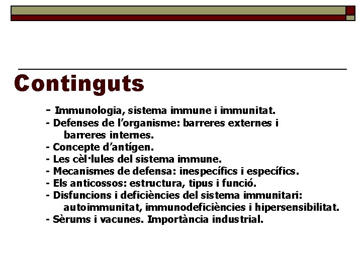 Continguts - Immunologia, sistema immune i immunitat. - Defenses de l’organisme: barreres externes i
