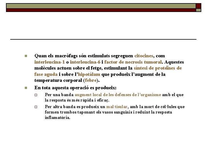 n n Quan els macròfags són estimulats segreguen citocines, com interleucina-1 o interleucina-6 i