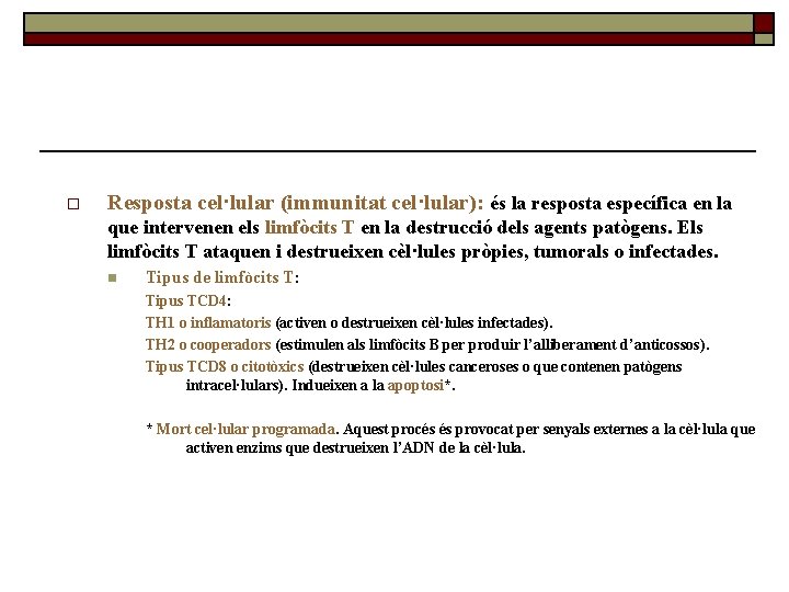 o Resposta cel·lular (immunitat cel·lular): és la resposta específica en la que intervenen els