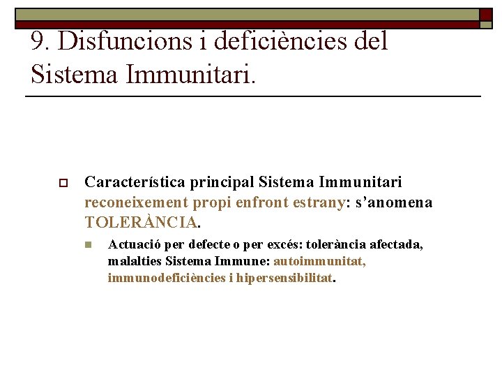 9. Disfuncions i deficiències del Sistema Immunitari. o Característica principal Sistema Immunitari reconeixement propi