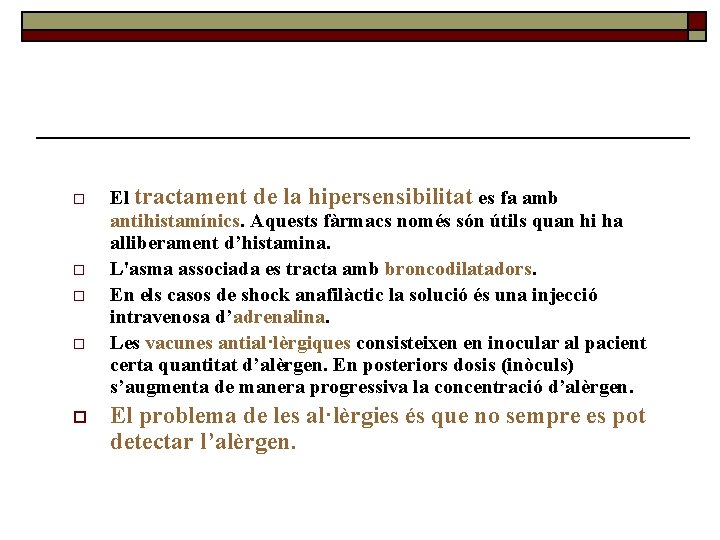 o o o El tractament de la hipersensibilitat es fa amb antihistamínics. Aquests fàrmacs