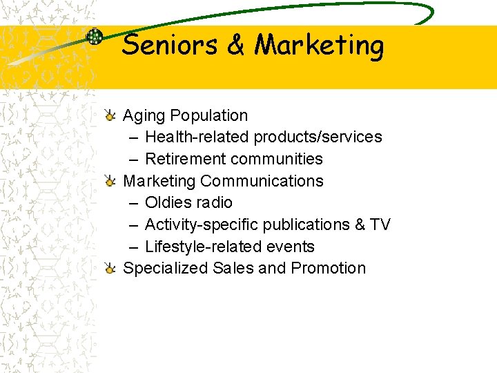 Seniors & Marketing Aging Population – Health-related products/services – Retirement communities Marketing Communications –