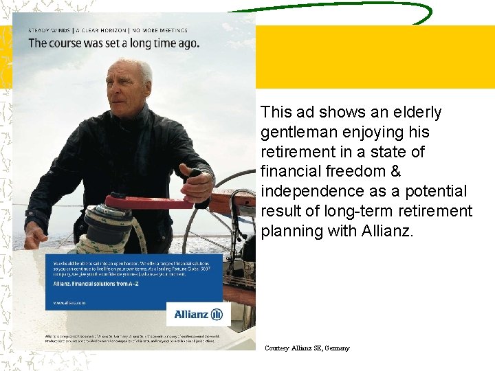 This ad shows an elderly gentleman enjoying his retirement in a state of financial