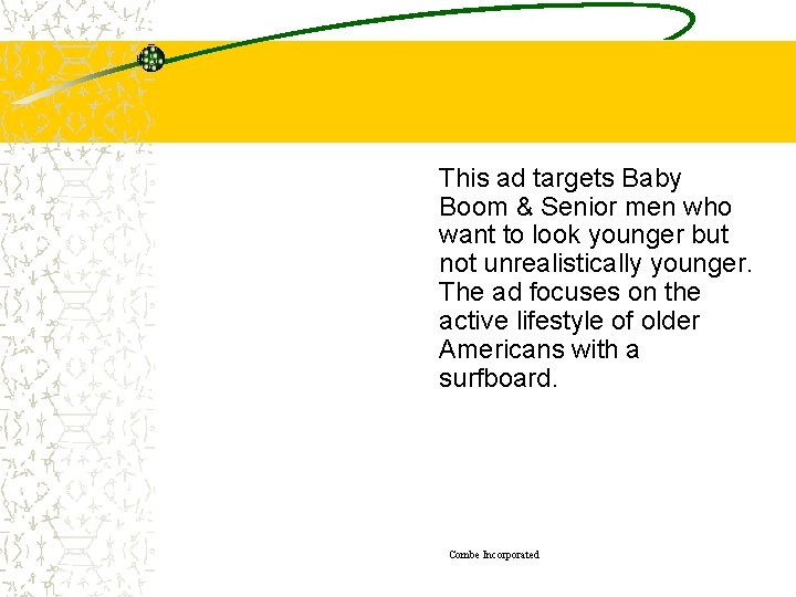 This ad targets Baby Boom & Senior men who want to look younger but