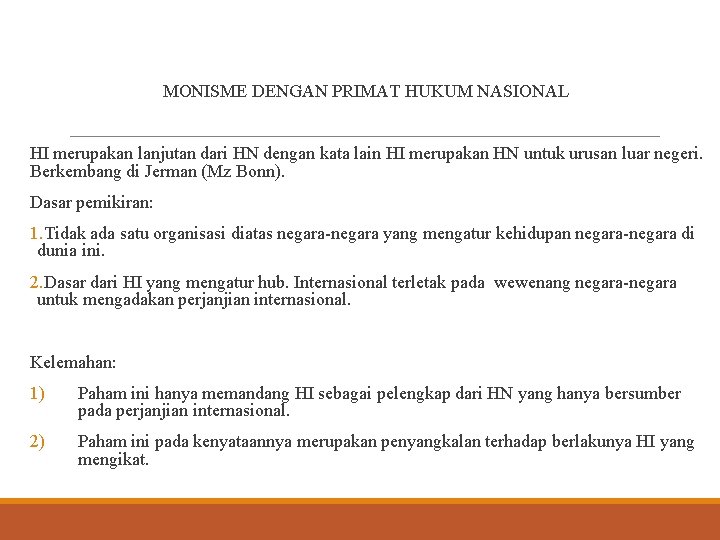 MONISME DENGAN PRIMAT HUKUM NASIONAL HI merupakan lanjutan dari HN dengan kata lain HI