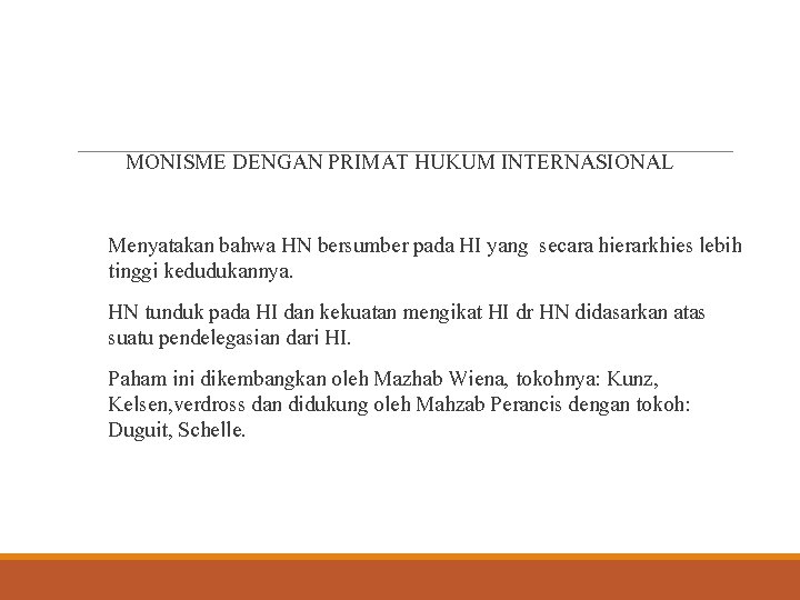 MONISME DENGAN PRIMAT HUKUM INTERNASIONAL Menyatakan bahwa HN bersumber pada HI yang secara hierarkhies