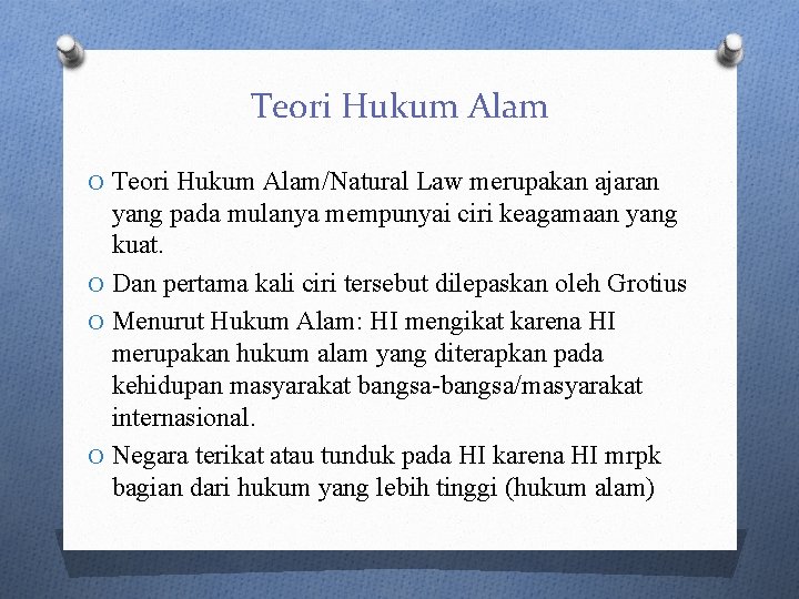 Teori Hukum Alam O Teori Hukum Alam/Natural Law merupakan ajaran yang pada mulanya mempunyai